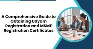 A Comprehensive Guide to Obtaining Udyam Registration and MSME Registration Certificates