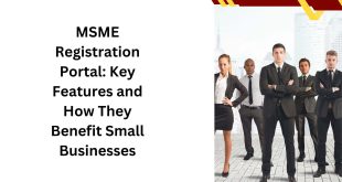 MSME Registration Portal Key Features and How They Benefit Small Businesses