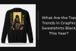 What Are the Top Trends in Graphic Sweatshirts Black This Year?