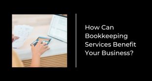 How Can Bookkeeping Services Benefit Your Business