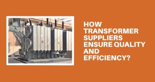 How Transformer Suppliers Ensure Quality and Efficiency