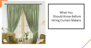 What You Should Know Before Hiring Curtain Makers