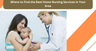 Where to Find the Best Home Nursing Services in Your Area