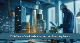 2024 Chennai’s Industrial Construction Firms: Key Trends