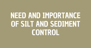 Need and Importance of Silt and Sediment Control