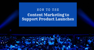 How to Use Content Marketing to Support Product Launches