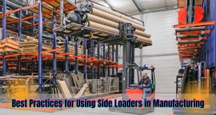 Best Practices for Using Side Loaders in Manufacturing