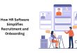 How HR Software Simplifies Recruitment and Onboarding