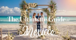 The Ultimate Guide to Hiring a Destination Wedding Planner in Mexico