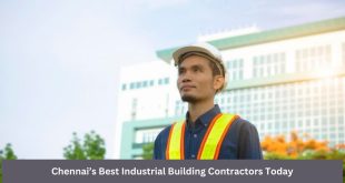 Chennai’s Best Industrial Building Contractors Today