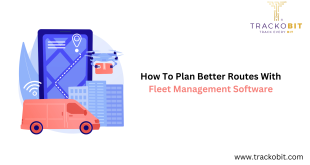 How To Plan Better Routes With Fleet Management Software