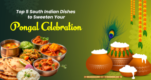 Traditional South Indian dishes like Dosa, Vada, Sambar, Pongal, and Rava Kesari, ideal for sweetening your Pongal celebration.